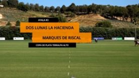 Copa de Plata Alto (Terralpa) – Dos Lunas La Hacienda v Marques de Riscal