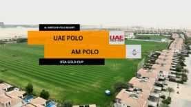 Dubai Gold Cup – UAE Polo vs AM Polo