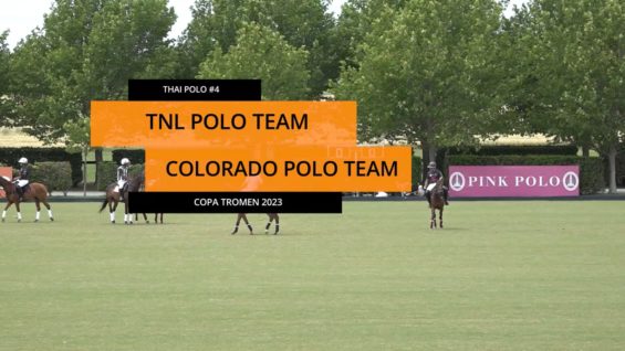 Thai Polo 2023 – TNL Polo Team vs Colorado Polo Team