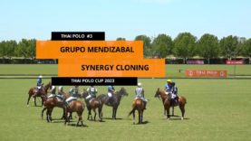 Thai Polo Cup 2023 – Grupo Mendizabal vs Synergy Cloning