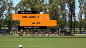 Thai Polo Cup 2023 – Ojo Caliente vs La Fija