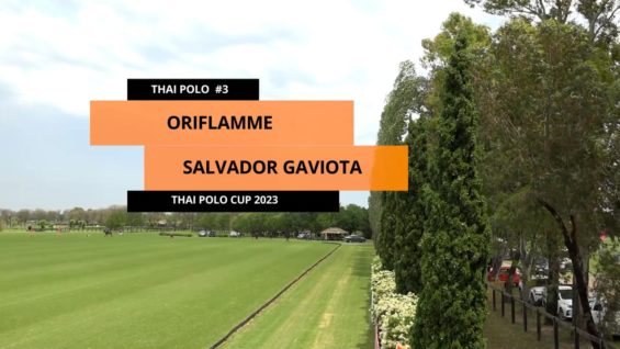 Thai Polo Cup 2023 – Oriflamme vs Salvador Gaviota