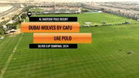Dubai Silver Cup 2024 Semifinal – Dubai Wolves vs Uae Polo