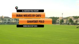 Dubai Gold Cup 2024 – Dubai Wolves vs Ghantoot Polo