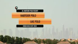 Dubai Gold Cup 2024 – Habtoor Polo vs Uae Polo