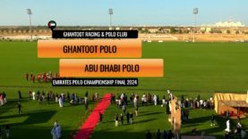 Emirates Polo Championship Final 2024 – Ghantoot vs Abu Dhabi