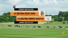British Open 2024 – La Dolfina Great Oaks vs La Dolfina Murus Sanctus