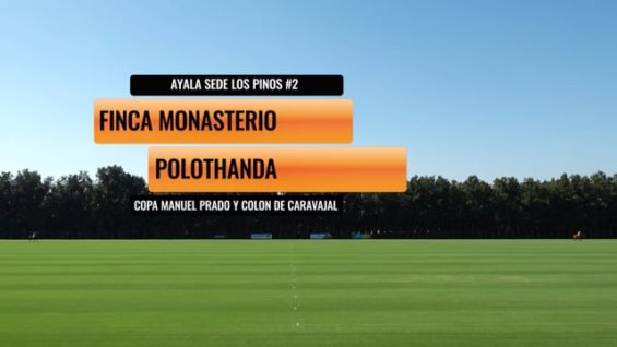 Copa Memorial Manuel Prado y Colon De Caravajal – Finca Monasterio Vs Polothanda