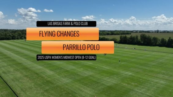 2025 USPA Midwest Women’s Open (8-12 Goal) – Flying Changes v Parrillo Polo