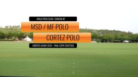 Abierto Aznar 2025 – Copa Covetsol MSD/MF Polo vs Cortez Polo
