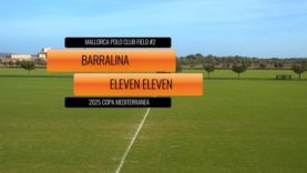 Copa Mediterranea – Barralina Vs Eleven Eleven