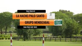 Thai Polo Cup 2025 – La Hache/Palo Santo vs Grupo Mendizabal