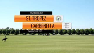 Thai Polo Cup 2025 – St. Tropez vs Carbenella