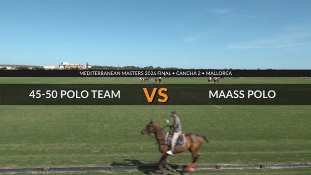 Mediterranean Master 2026 – FINAL – 45-50 Polo Team Vs Maass Polo