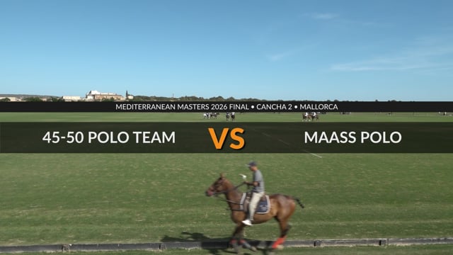Mediterranean Master 2026 – FINAL – 45-50 Polo Team Vs Maass Polo