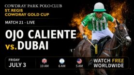 St. Regis Cowdray Gold Cup – Dubai vs. Ojo Caliente
