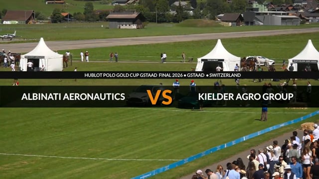 Hublot Polo Gold Cup Gstaad Final 2026 – Albinati Aeronautics vs. Kielder Agro Group