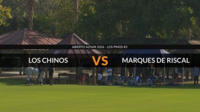 Abierto Aznar 2026 – Los Chinos vs Marques de Riscal