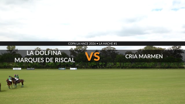 COPA LA HACHE 2026 – LA DOLFINA MARQUES DE RISCAL VS CRIA MARMEN
