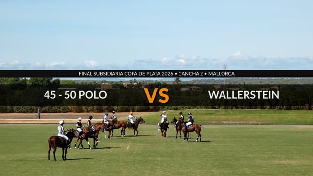 Final Subsidiaria Copa de Plata 2026 – 45 50 Polo vs Wallerstein